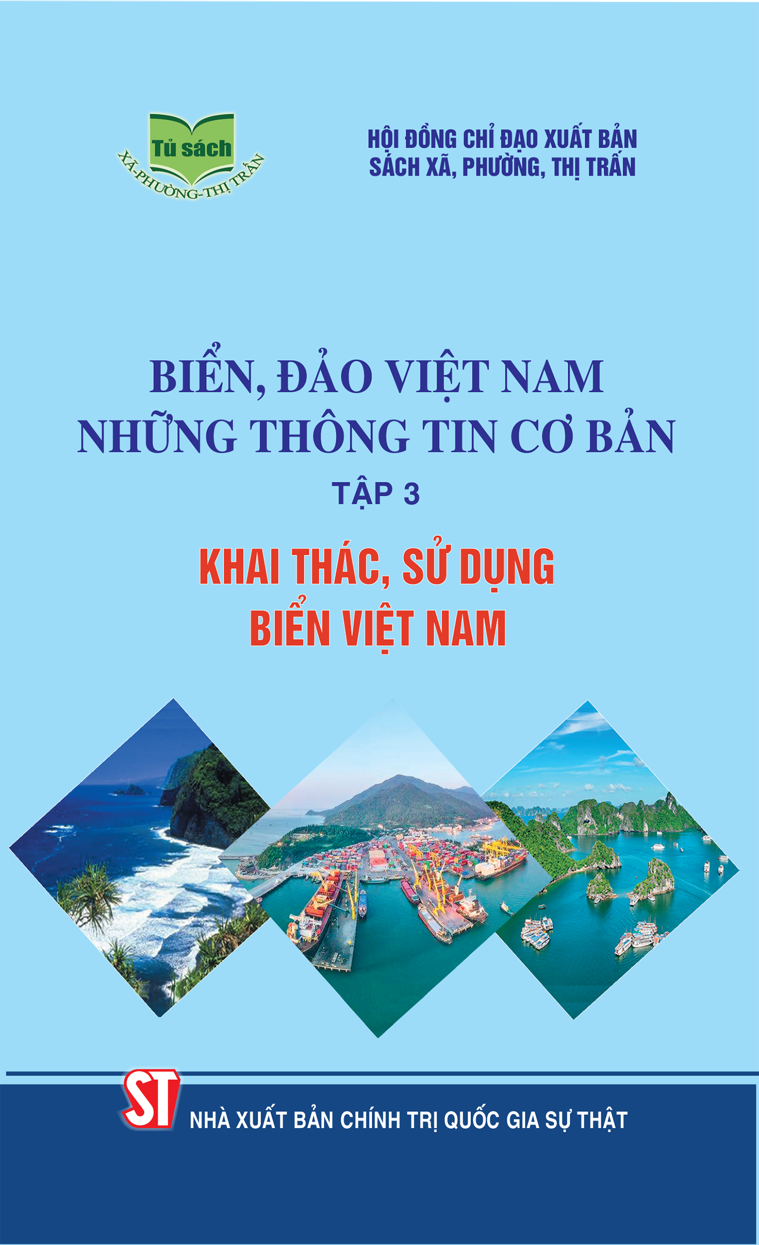 Biển, đảo Việt Nam - Những thông tin cơ bản. Tập 3 Khai thác, sử dụng biển Việt Nam